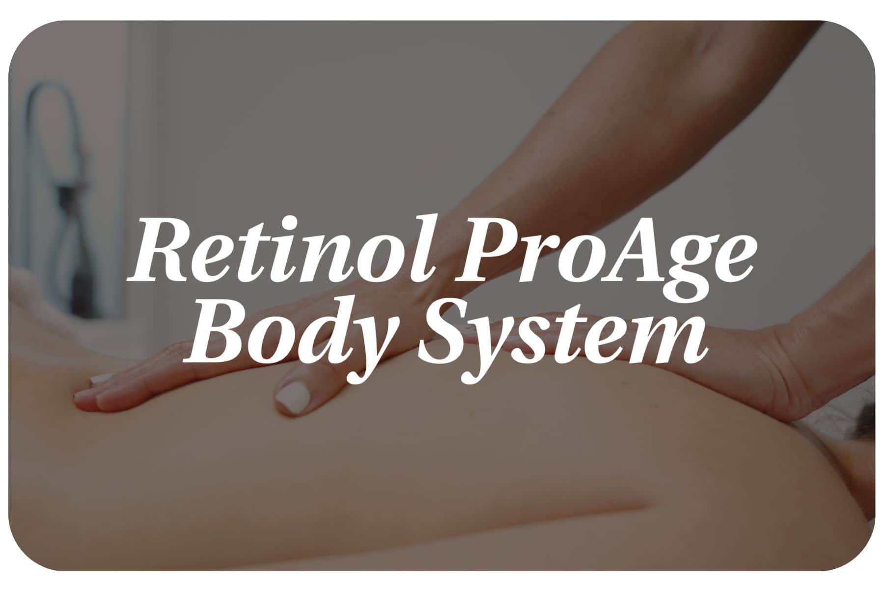 Tratamiento Retinol ProAge Body System